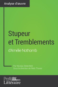 Stupeur et Tremblements d'Amélie Nothomb (Analyse approfondie) (eBook, ePUB) - Stetenfeld, Nicolas; Profil-Litteraire. Fr
