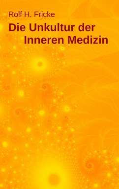 Die Unkultur der Inneren Medizin (eBook, ePUB) - Fricke, Rolf H.