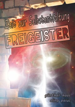 Freigeister (eBook, ePUB) - Haas, Günther; Paiuc, Alina