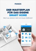 Der Masterplan für das eigene Smart Home (eBook, PDF)