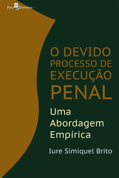 O Devido Processo de Execução Pena (eBook, ePUB) - Brito, Iure Simiquel