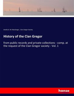 History of the Clan Gregor - MacGregor, Amelia G. M.;Clan Gregor Society