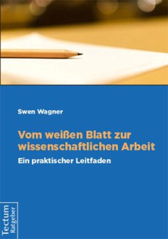 Vom weißen Blatt zur wissenschaftlichen Arbeit - Wagner, Swen