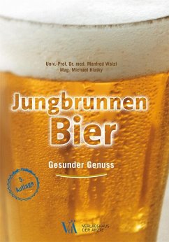 Jungbrunnen Bier - Walzl , Manfred;Verlagsagentur Mag. Michael Hlatky