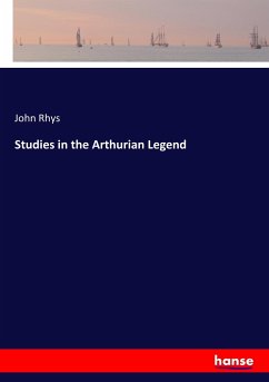 Studies in the Arthurian Legend - Rhys, John