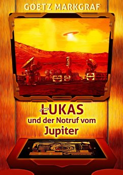 Lukas und der Notruf vom Jupiter - Markgraf, Goetz