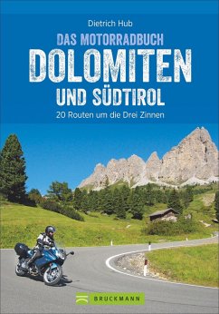 Die schönsten Motorradtouren Dolomiten und Südtirol - Hub, Dietrich