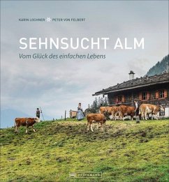 Sehnsucht Alm - Felbert, Peter von;Lochner, Karin