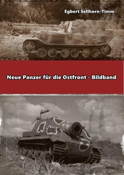 Neue Panzer für die Ostfront Bildband - Sellhorn-Timm, Egbert
