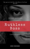 Ruthless Boss (The Boss, #1) (eBook, ePUB)