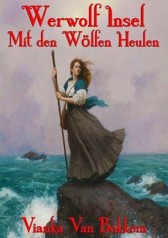 Werwolf Insel Mit den Wölfen Heulen (eBook, ePUB) - Vianka Van Bokkem