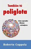 También tú Poliglota. Cómo aprender idiomas extranjeros (eBook, ePUB)