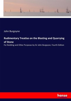 Rudimentary Treatise on the Blasting and Quarrying of Stone