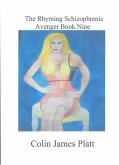 The Rhyming Schizophrenic Avenger Book Nine (ongoing, #9) (eBook, ePUB)