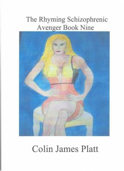 The Rhyming Schizophrenic Avenger Book Nine (ongoing, #9) (eBook, ePUB) - Platt, Colin J