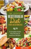 The Effective Mediterranean Diet for Beginners: A Complete Guide Plus 60 Easy & Delicious Recipes (eBook, ePUB)