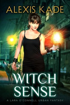 Witch Sense (A Lara O'Connell Urban Fantasy, #1) (eBook, ePUB) - Kade, Alexis