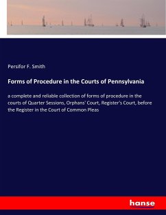 Forms of Procedure in the Courts of Pennsylvania - Smith, Persifor F.