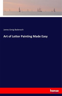 Art of Letter Painting Made Easy - Badenoch, James Greig