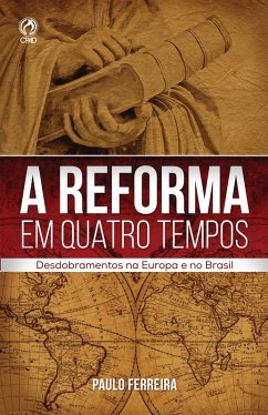 A Reforma em Quatro Tempos (eBook, ePUB) - Ferreira, Paulo