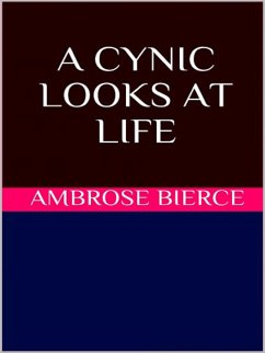 A Cynic Looks at Life (eBook, ePUB) - Bierce, Ambrose