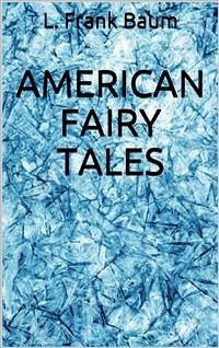 American Fairy Tales (eBook, ePUB) - Frank Baum, L.