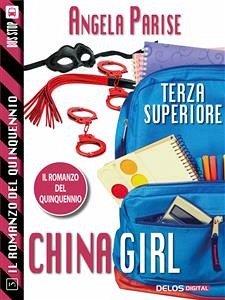 Il romanzo del quinquennio - Terza superiore - China Girl (eBook, ePUB) - Parise, Angela