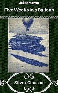 Five Weeks in a Balloon (Silver Classics) (eBook, ePUB) - Verne, Jules