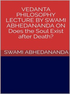 Vedanta philosophy. Lecture by Swami Abhedananda on does the soul exist after death? (eBook, ePUB) - Abhedananda, Swami