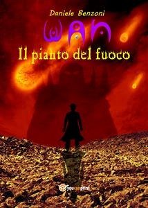 Wan. Il pianto del fuoco (eBook, ePUB) - Benzoni, Daniele