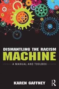 Dismantling the Racism Machine - Gaffney, Karen