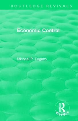 Routledge Revivals: Economic Control (1955) Routledge Revivals: Economic Control (1955)
