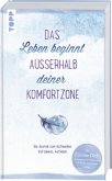 Das Leben beginnt außerhalb deiner Komfortzone