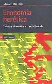 Economía herética : treinta y cinco años a contracorriente - Max-Neef, Manfred