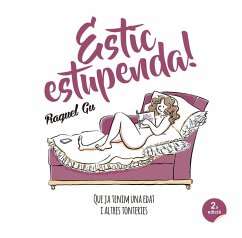 Estic estupenda! : Que ja tenim una edat i altres tonteries - Gu, Raquel