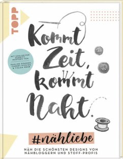 Kommt Zeit, kommt Naht. #nähliebe - Dohmen, Pauline; Müller, Anke; Fiege, Julian; Hofer, Petra; Schmitt, Desirée