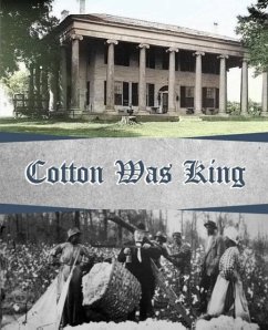 Cotton Was King - McDonald, Wiliam; Walker, Butch