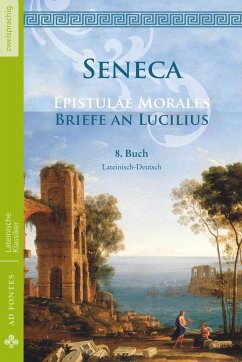 Briefe an Lucilius / Epistulae morales (Lateinisch / Deutsch) - Seneca, Lucius Annaeus