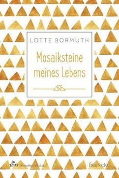 Mosaiksteine meines Lebens - Bormuth, Lotte