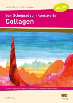 Vom Schnipsel zum Kunstwerk: Collagen - Braun, Heribert