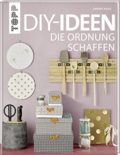 DIY-Ideen, die Ordnung schaffen - Haag, Sabine