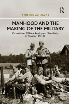 Manhood and the Making of the Military - Ahlback, Anders