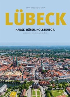 Lübeck: Hanse.Häfen.Holstentor - Dittrich, Konrad;Bloom, Leo