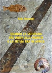 Cover Quando la Sardegna era unita alla Francia e la Sicilia era in Africa
