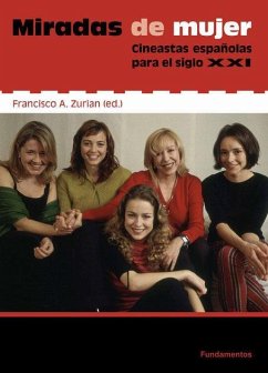 Miradas de mujer : cineastas españolas para el siglo XXI - Zurián, Francisco A.
