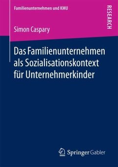 Das Familienunternehmen als Sozialisationskontext für Unternehmerkinder - Caspary, Simon