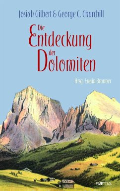 Die Entdeckung der Dolomiten - Gilbert, Josiah;Churchill, George C.