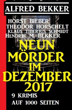 Neun Mörder im Dezember 2017 - 9 Krimis auf 1000 Seiten (eBook, ePUB)