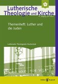 Lutherische Theologie und Kirche - Heft 3/2017 - Themenheft - Luther und die Juden (eBook, PDF)