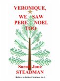 Veronique, We Saw Pere Noel, Too (I Believe In Father Christmas, #1) (eBook, ePUB)